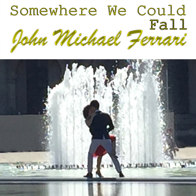 John Michael Ferrari Somewhere We Could Fall