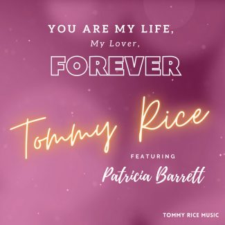 Tommy Rice featuring Patricia Barrett "You Are My Life, My Lover, Forever