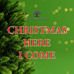 Jacaranda Christmas Here I Come Cover