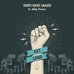 Ships Have SailedxAbbyPosner_GetLoud_COVER-ART_550px